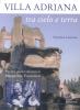 Villa Adriana tra cielo e terra. Percorsi guidati dai testi di Marguerite Yourcenar