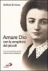 Amare Dio con la semplicit� dei piccoli. Vita e spiritualit� della serva di Dio Rachelina Ambrosini