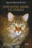 Cos� sanno amare gli animali. Storie vere di coraggio e altruismo dal regno animale