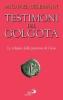 Testimoni del Golgota. Le reliquie della passione di Ges�