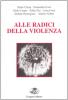 Alle radici della violenza. Per spiegare l'inumanit� dell'uomo