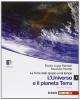 La Terra nello spazio e nel tempo. Pianeta Terra. Con espansione online. Per le Scuole superiori