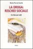 La droga: rischio sociale. Un libro per tutti