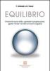 Equilibrio. Vincere le nuove sfide, superare le proprie paure, gestire l'ansia e le altre emozioni negative