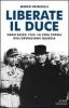 Liberate il duce!