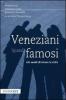 Veneziani (quasi) famosi. 282 modi di vivere la citt�