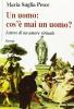 Un uomo: cos'� mai un uomo? Lettere di un amore virtuale