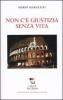 Non c'� giustizia senza vita