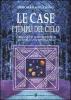 Le case. I templi del cielo. L'origine e il loro significato in astrologia