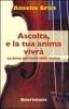 Ascolta, e la tua anima vivr�. La forza spirituale della musica