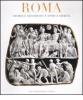 Roma. Storia e tesori di un'antica civilt�