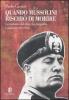 Quando Mussolini rischi� di morire. La malattia del duce fra biografia e politica (1924-1926)