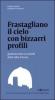 Frastagliano il cielo con bizzarri profili. Guidaracconto ai castelli della Valle d'Aosta