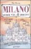 Milano senza vie di mezzo. Dove andare e dove non andare. Cosa fare e cosa non fare. Cosa vedere e cosa non vedere