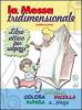 La messa tridimensionale. Libro attivo per ragazzi