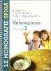 Risorse e strumenti per l'insegnante. Valutazione. Per la 5� classe elementare
