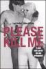 Please kill me. Il punk nelle parole dei suoi protagonisti