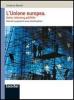 L' Unione Europea. Storia, istituzioni, politiche. Materiali e proposte di lavoro interdisciplinari. Per le Scuole superiori