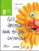 Gli animali non erano colorati. Per la Scuola elementare