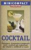 Cocktail. Conoscere, riconoscere e preparare tutti i cocktail pi� importanti, dai classici e codificati ai nuovi