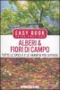 Alberi & fiori di campo. Tutte le specie e le variet� pi� diffuse