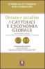 Denaro e paradiso. I cattolici e l'economia globale. Con un commento all'Enciclica �Caritas in veritate�