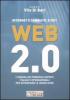 Web 2.0. Internet � cambiato. E voi? I consigli dei principali esperti italiani e internazionali per affrontare le nuove sfide