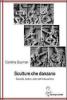 Sculture che danzano. Societ�, teatro, arte nell'India antica