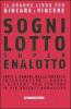 Sogni, lotto, super enalotto. Il grande libro per giocare e vincere