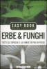 Erbe & funghi. Tutte le specie e le variet� pi� diffuse