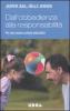 Dall'obbedienza alla responsabilit�. Per una nuova cultura educativa