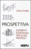 Prospettiva. Elementi razionali per l'uso pratico