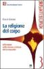 La religione del corpo. Riflessioni sulla visione cristiana della sessualit�