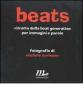 Beats. Ritratto della beat generation per immagini e parole