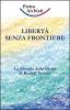 Libert� senza frontiere. La filosofia della libert� di Rudolf Steiner