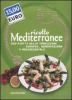 Oggi cucino io. Ricette mediterranee. 600 piatti della tradizione europea, nordafricana e mediorientale