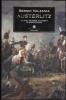 Austerlitz. La pi� grande vittoria di Napoleone