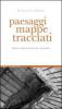 Paesaggi, mappe, tracciati. Cinque studi su letteratura e geografia