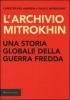 L' archivio Mitrokhin. Una storia globale della guerra fredda da Cuba al Medio Oriente