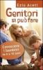 Genitori si pu� fare. Conoscere i bambini da 0 a 10 anni