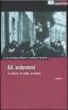 Gli autonomi. Le storie, le lotte, le teorie vol.1