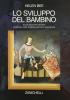 Lo sviluppo del bambino. Introduzione alla psicologia dell'et� evolutiva