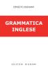 Grammatica della lingua inglese. Per la Scuola media e le Scuole superiori