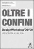 Oltre i confini. Design workshop '06/'09 Udine/Spittal an der Drau
