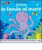 Animali in fondo al mare. Libri nascondino. Libro pop-up