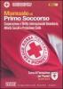Manuale di primo soccorso. Cooperazione e diritto internazionale umanitario, attivit� sociali e protezione civile. Corso di formazione per pionieri. Testo base