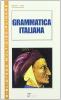 Grammatica italiana. Per la Scuola media