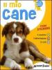Il mio cane. Il carattere. L'alimentazione. Le cure. Con stickers