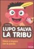 Lupo salva la trib�. Gioca e impara con le parole. Con CD-ROM