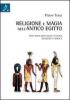 Religione e magia nell'antico Egitto. Testi poco noti della cultura religiosa e magica